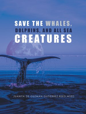 cover image of Save the Whales, Dolphins, and All Sea Creatures
